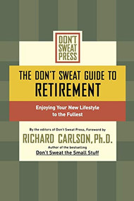 The Don't Sweat Guide to Retirement (Enjoying Your New Lifestyle to the Fullest) by Richard Carlson, 9780786890552