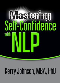 Mastering Self-Confidence with NLP by Kerry Johnson, MBA, PhD, 9781722501839