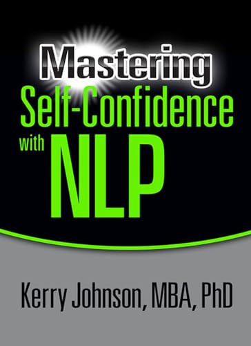 Mastering Self-Confidence with NLP by Kerry Johnson, MBA, PhD, 9781722501839