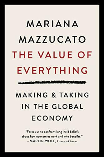 The Value of Everything (Making and Taking in the Global Economy) - 9781541758247 by Mariana Mazzucato, 9781541758247