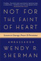 Not for the Faint of Heart (Lessons in Courage, Power, and Persistence) - 9781568588148 by Ambassador Wendy R. Sherman, 9781568588148