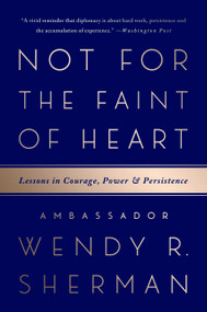 Not for the Faint of Heart (Lessons in Courage, Power, and Persistence) - 9781568588148 by Ambassador Wendy R. Sherman