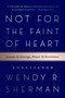 Not for the Faint of Heart (Lessons in Courage, Power, and Persistence) - 9781568588148 by Ambassador Wendy R. Sherman