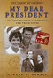My Dear President (Letters Between Presidents and Their Wives) by Gerard W. Gawalt, 9781579125523