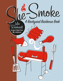 She-Smoke (A Backyard Barbecue Book) by Julie Reinhardt, 9781580052849