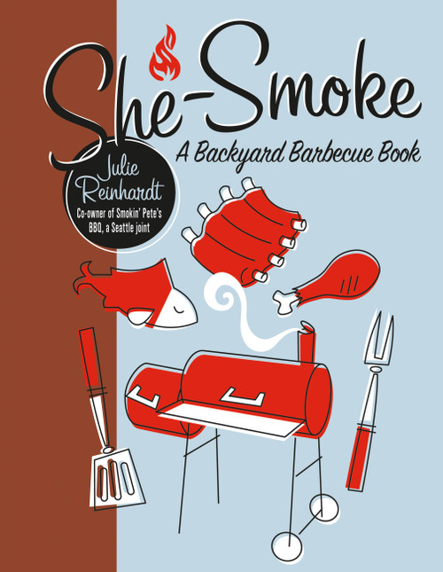 She-Smoke (A Backyard Barbecue Book) by Julie Reinhardt, 9781580052849