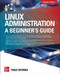 Linux Administration: A Beginner's Guide, Eighth Edition by Wale Soyinka, 9781260441703