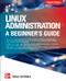 Linux Administration: A Beginner's Guide, Eighth Edition by Wale Soyinka, 9781260441703