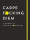 Carpe F*cking Diem Journal (Seize the F*cking Day) by Sourcebooks, 9781728221175