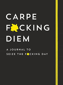 Carpe F*cking Diem Journal (Seize the F*cking Day) by Sourcebooks, 9781728221175