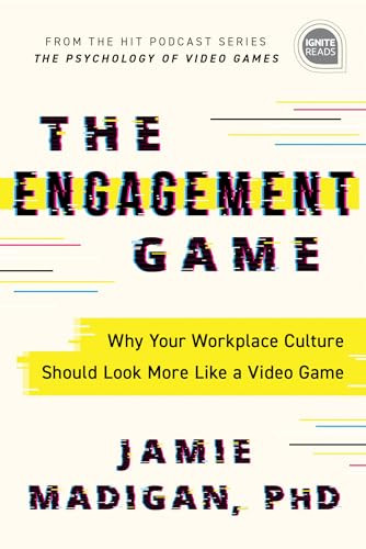 The Engagement Game (Why Your Workplace Culture Should Look More Like a Video Game) by Jamie Madigan Ph.D., 9781492697176