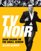 TV Noir (Dark Drama on the Small Screen) by Allen Glover, 9781590201671