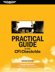 Practical Guide to the CFI Checkride by Gregg Brightwell, 9781619547070
