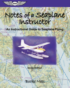 Notes of a Seaplane Instructor (An Instructional Guide to Seaplane Flying) by Burke Mees, 9781560275589