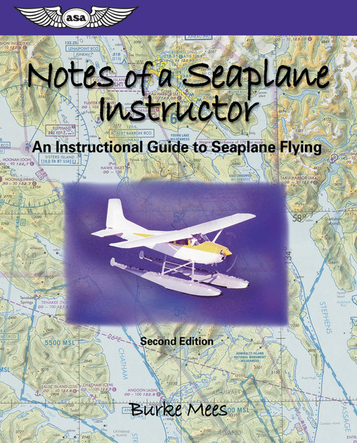 Notes of a Seaplane Instructor (An Instructional Guide to Seaplane Flying) by Burke Mees, 9781560275589