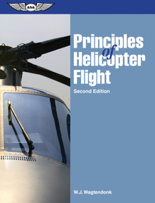 Principles of Helicopter Flight by W.J. Wagtendonk, 9781560276494