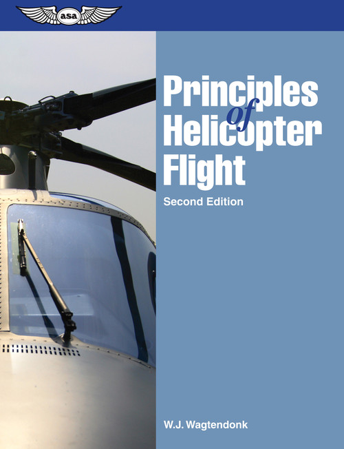 Principles of Helicopter Flight by W.J. Wagtendonk, 9781560276494
