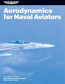 Aerodynamics for Naval Aviators (2025) (NAVWEPS 00-80T-80) by U.S. Navy, Naval Air Systems Command, Hugh Harrison Hunt, 9781619540170