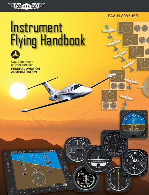 Instrument Flying Handbook (2025) (FAA-H-8083-15B) - 9781619540224 by Federal Aviation Administration (FAA), U.S. Department of Transportation, Aviation Supplies & Academics (ASA)