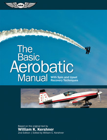 The Basic Aerobatic Manual (With Spin and Upset Recovery Techniques) by William K. Kershner, William C. Kershner, 9781619541009