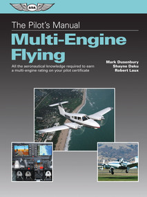 The Pilot's Manual: Multi-Engine Flying - 9781619542662 by Mark Dusenbury, Shayne Daku, Robert Laux, Kent Lovelace, 9781619542662