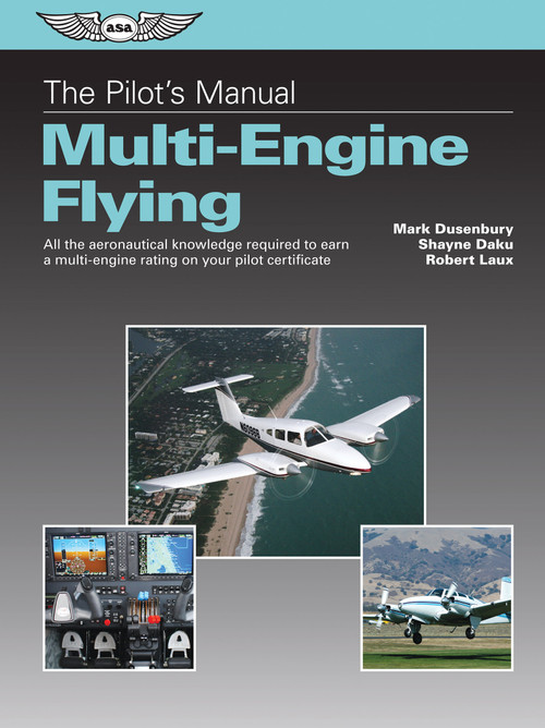 The Pilot's Manual: Multi-Engine Flying - 9781619542662 by Mark Dusenbury, Shayne Daku, Robert Laux, Kent Lovelace, 9781619542662