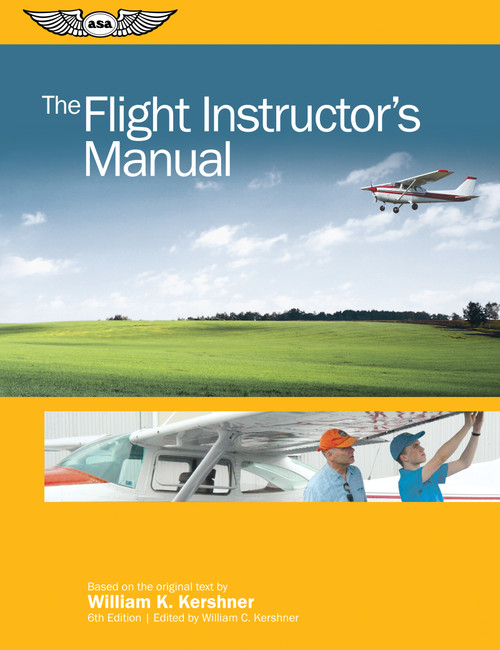 The Flight Instructor's Manual by William K. Kershner, William C. Kershner, 9781619546134