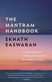 The Mantram Handbook (A Practical Guide to Choosing Your Mantram and Calming Your Mind) - 9781586381417 by Eknath Easwaran, 9781586381417