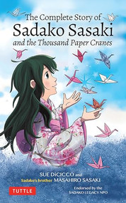 The Complete Story of Sadako Sasaki (and the Thousand Paper Cranes) by Masahiro Sasaki, Sue DiCicco, 9784805316177