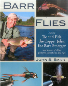 Barr Flies (How to Tie and Fish the Copper John, the Barr Emerger, and Dozens of Other Patterns, Variations, and Rigs) by John S. Barr, Charlie Craven, 9780811702362