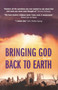 Bringing God to Earth by John Hunt, 9781903816813