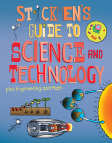 Stickmen's Guide to Science & Technology (plus Engineering and Math) (Science, a tour of technology, amazing engineering and the power of numbers) by Joe Matthews, John Farndon, 9781913077716