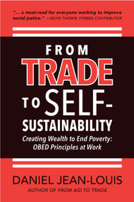 From Trade to Self - Sustainability (Creating Wealth to End Poverty: OBED principles at work) by Daniel Jean-Louis, 9781733311601