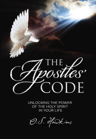 The Apostles' Code (Unlocking the Power of God's Spirit in Your Life (A 40-Day Devotional)) by O. S. Hawkins, 9781400220656