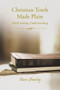 Christian Truth Made Plain (Faith Seeking Understanding) by Dave Sheasley, 9781400326099