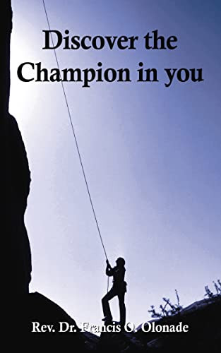 Discover the Champion in You by Francis O. Olonade, 9781400326297