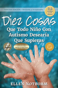 Diez cosas que todo niño con autismo desearía que supieras / Ten Things Every Child with Autism Wishes You Knew (Spanish Edition) by Ellen Notbohm, 9781949177091
