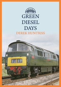 Green Diesel Days by Derek Huntriss, 9781445694535