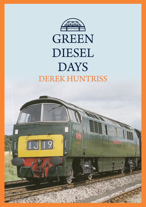 Green Diesel Days by Derek Huntriss, 9781445694535