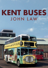 Kent Buses by John Law, 9781445688961