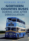 Northern Counties Buses During and After Deregulation by Howard Wilde, 9781445695242