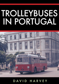 Trolleybuses in Portugal by David Harvey, 9781445692838