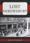 Lost Shrewsbury by David Trumper, 9781445693620