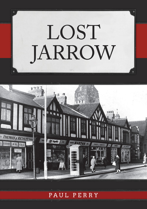 Lost Jarrow by Paul Perry, 9781445692968