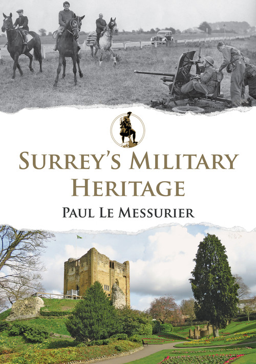 Surrey's Military Heritage by Le Messurier, 9781445689623