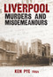 Liverpool Murders & Misdemeanours by Ken Pye, 9781445695938