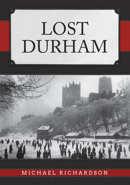 Lost Durham by Michael Richardson, 9781445691312