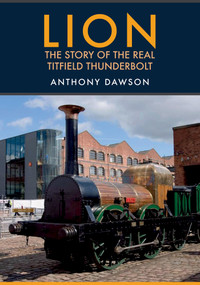 Lion (The Story of the Real Titfield Thunderbolt) by Anthony Dawson, 9781445685052