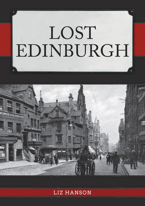 Lost Edinburgh by Liz Hanson, 9781445687483