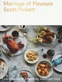 Marriage of Flavours (Four Seasons of Beautifully Balanced Food) by Scott Pickett, 9780143789130